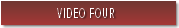 VIDEO FOUR